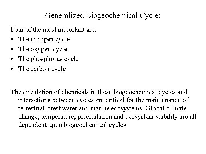 Generalized Biogeochemical Cycle: Four of the most important are: • The nitrogen cycle •