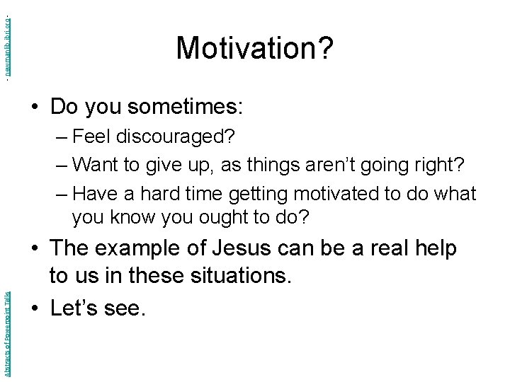 - newmanlib. ibri. org - Motivation? • Do you sometimes: Abstracts of Powerpoint Talks