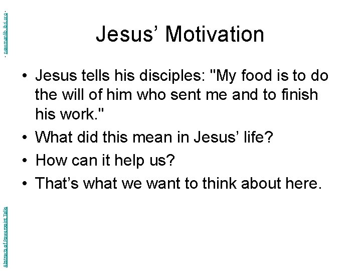 - newmanlib. ibri. org - Jesus’ Motivation Abstracts of Powerpoint Talks • Jesus tells