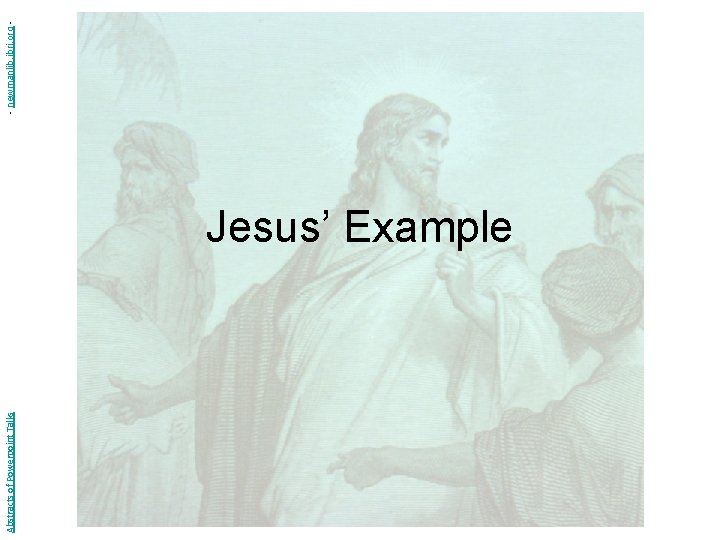 Abstracts of Powerpoint Talks Jesus’ Example - newmanlib. ibri. org - 