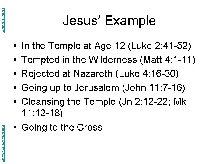 - newmanlib. ibri. org - Jesus’ Example Abstracts of Powerpoint Talks • • •