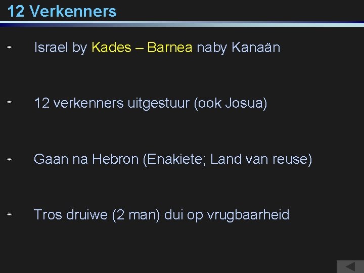 12 Verkenners Israel by Kades – Barnea naby Kanaän 12 verkenners uitgestuur (ook Josua)