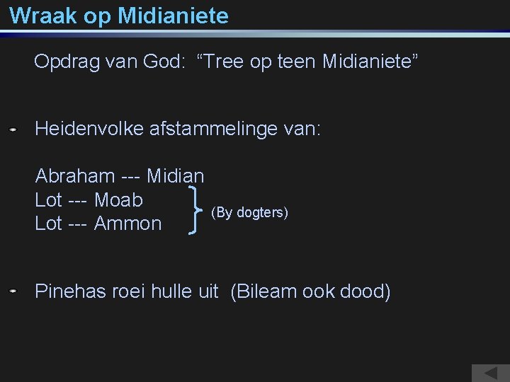 Wraak op Midianiete Opdrag van God: “Tree op teen Midianiete” Heidenvolke afstammelinge van: Abraham