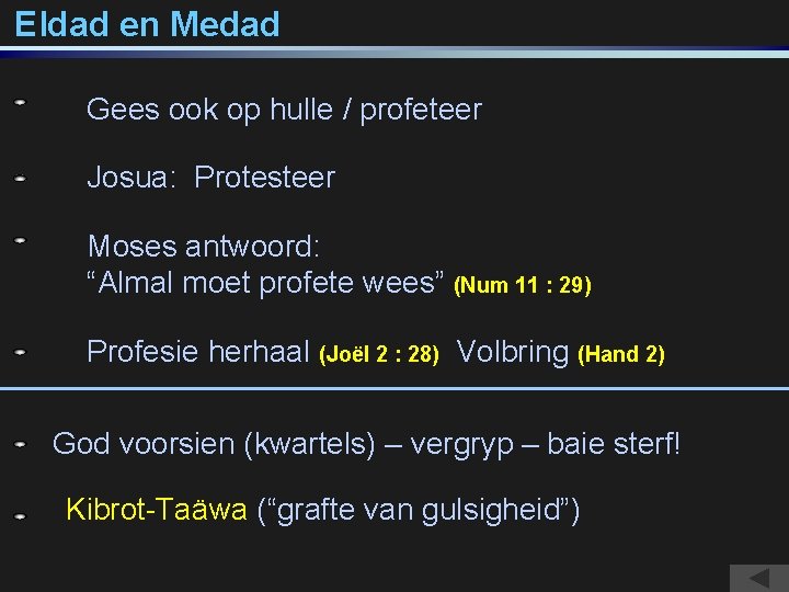 Eldad en Medad Gees ook op hulle / profeteer Josua: Protesteer Moses antwoord: “Almal