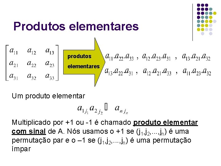 Produtos elementares produtos elementares Um produto elementar Multiplicado por +1 ou -1 é chamado