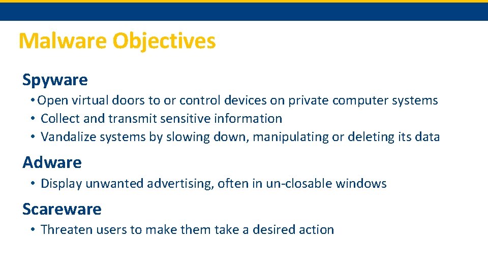 Malware Objectives Spyware • Open virtual doors to or control devices on private computer