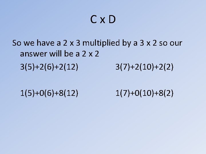 Cx. D So we have a 2 x 3 multiplied by a 3 x