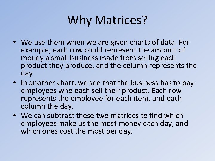 Why Matrices? • We use them when we are given charts of data. For