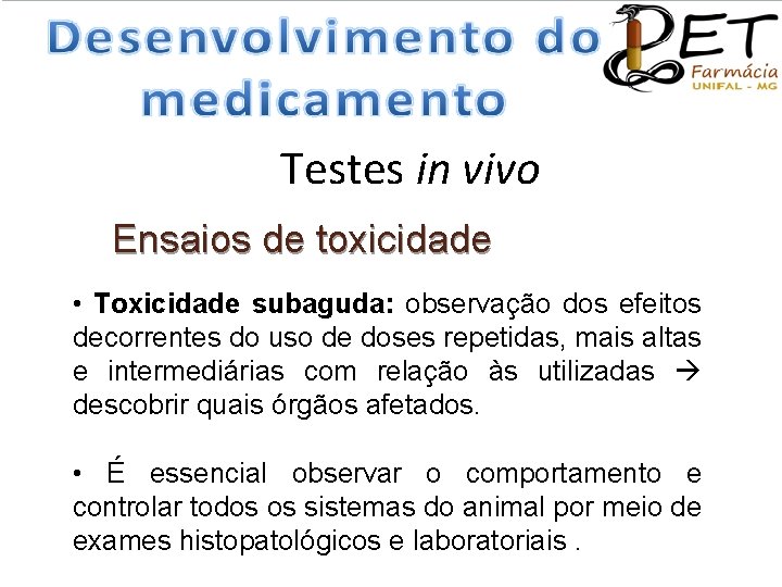 Testes in vivo Ensaios de toxicidade • Toxicidade subaguda: observação dos efeitos decorrentes do