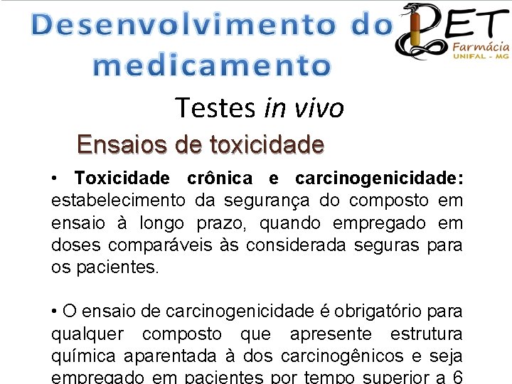 Testes in vivo Ensaios de toxicidade • Toxicidade crônica e carcinogenicidade: estabelecimento da segurança