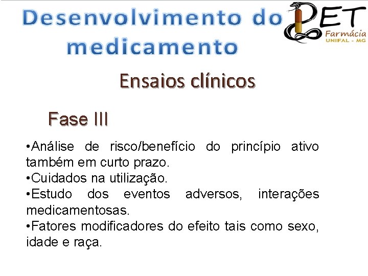 Ensaios clínicos Fase III • Análise de risco/benefício do princípio ativo também em curto