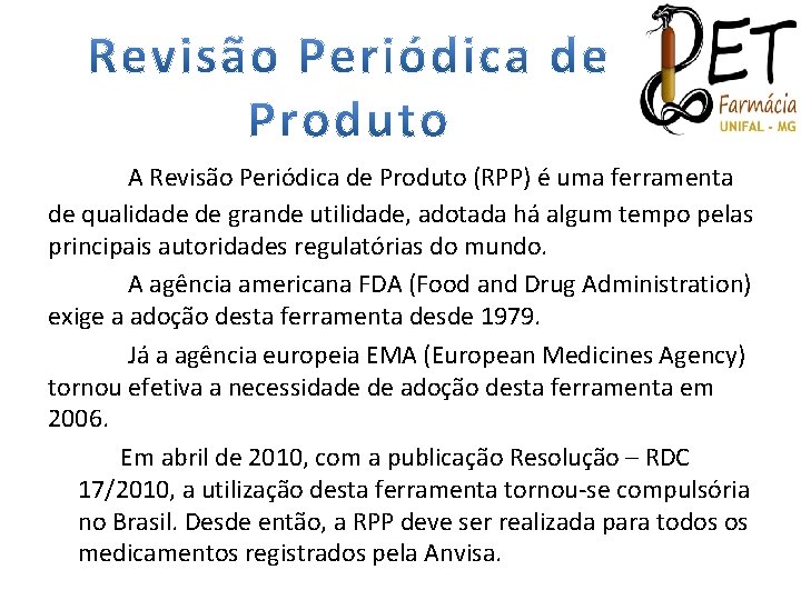 A Revisão Periódica de Produto (RPP) é uma ferramenta de qualidade de grande utilidade,