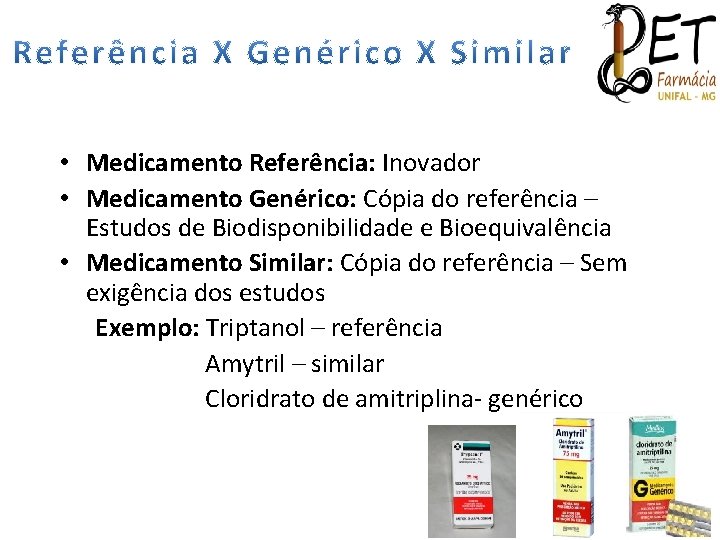  • Medicamento Referência: Inovador • Medicamento Genérico: Cópia do referência – Estudos de