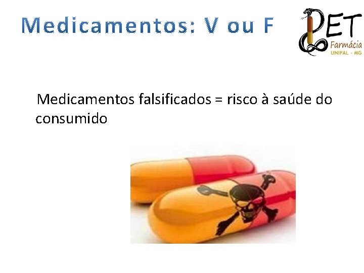 Medicamentos falsificados = risco à saúde do consumido 