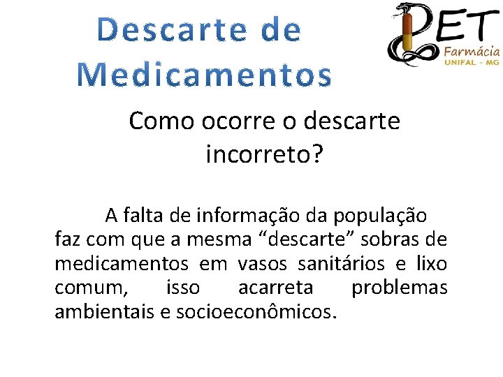 Como ocorre o descarte incorreto? A falta de informação da população faz com que