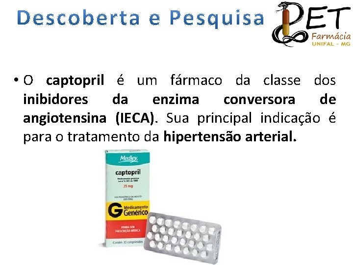  • O captopril é um fármaco da classe dos inibidores da enzima conversora