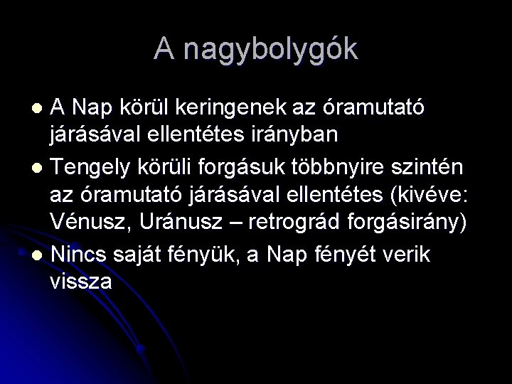 A nagybolygók A Nap körül keringenek az óramutató járásával ellentétes irányban l Tengely körüli