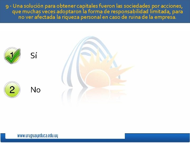 9 - Una solución para obtener capitales fueron las sociedades por acciones, que muchas