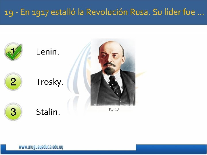 19 - En 1917 estalló la Revolución Rusa. Su líder fue … Lenin. Trosky.