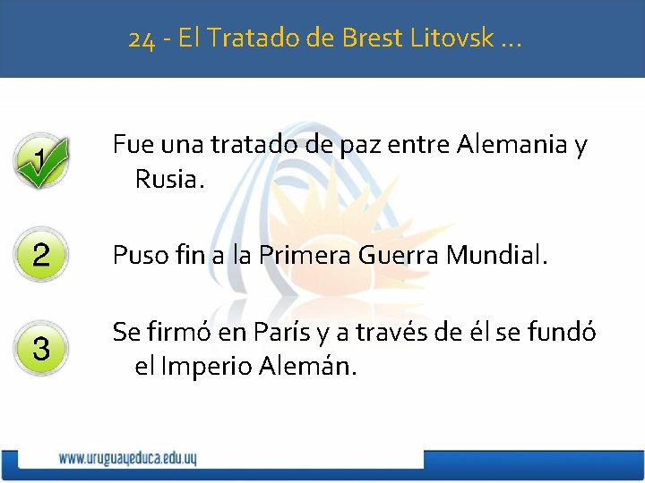 24 - El Tratado de Brest Litovsk … Fue una tratado de paz entre