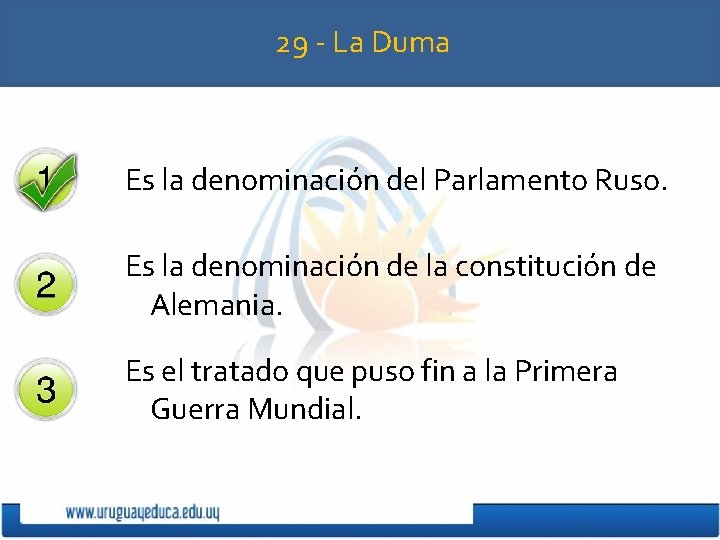 29 - La Duma Es la denominación del Parlamento Ruso. Es la denominación de