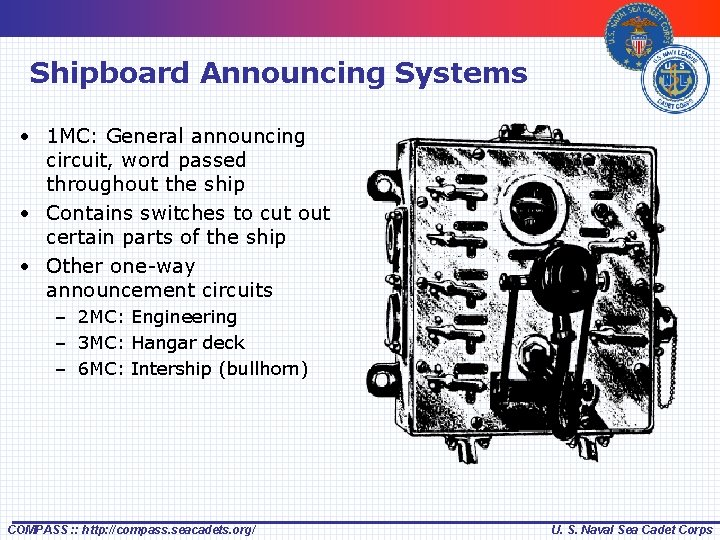 Shipboard Announcing Systems • 1 MC: General announcing circuit, word passed throughout the ship