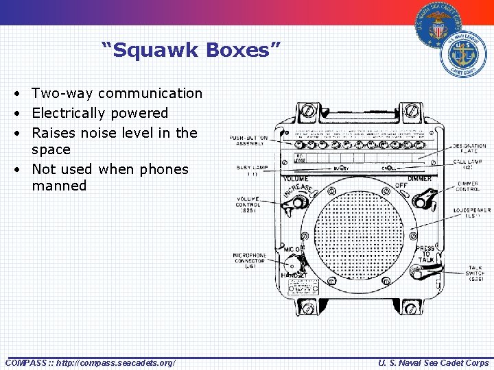 “Squawk Boxes” • Two-way communication • Electrically powered • Raises noise level in the