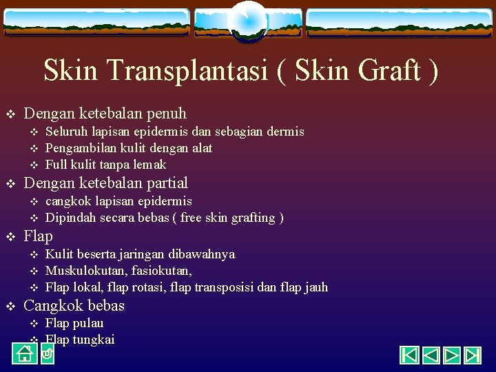 Skin Transplantasi ( Skin Graft ) v Dengan ketebalan penuh v v Dengan ketebalan