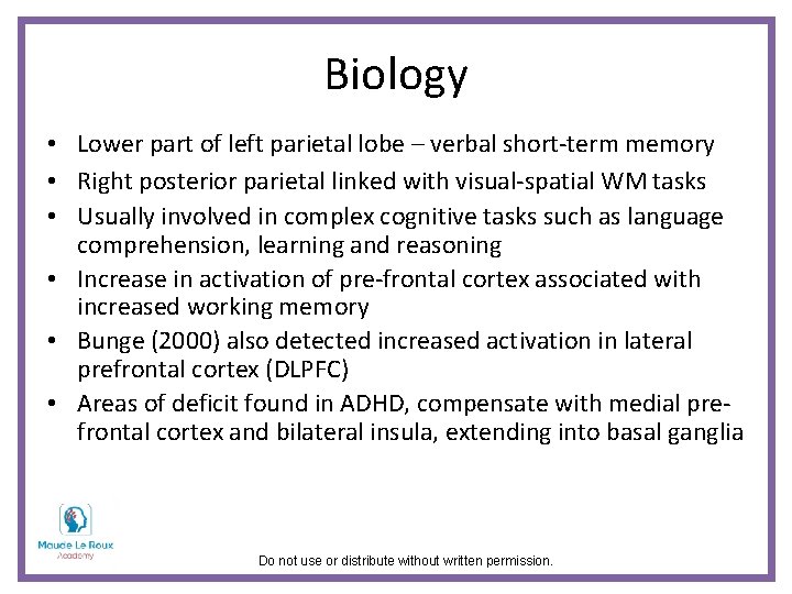 Biology • Lower part of left parietal lobe – verbal short-term memory • Right