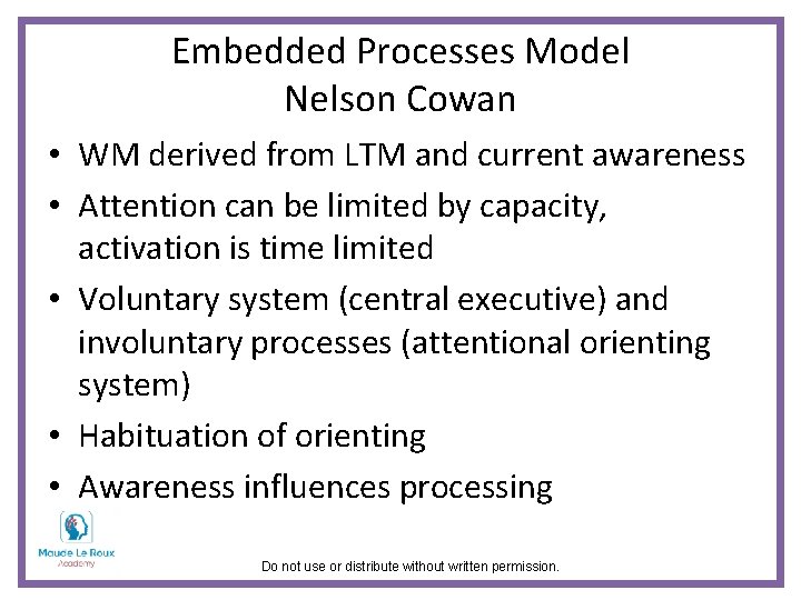Embedded Processes Model Nelson Cowan • WM derived from LTM and current awareness •