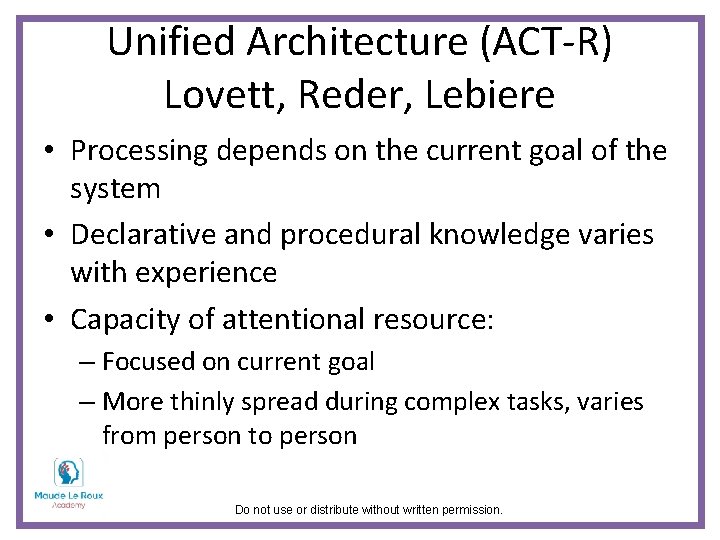 Unified Architecture (ACT-R) Lovett, Reder, Lebiere • Processing depends on the current goal of