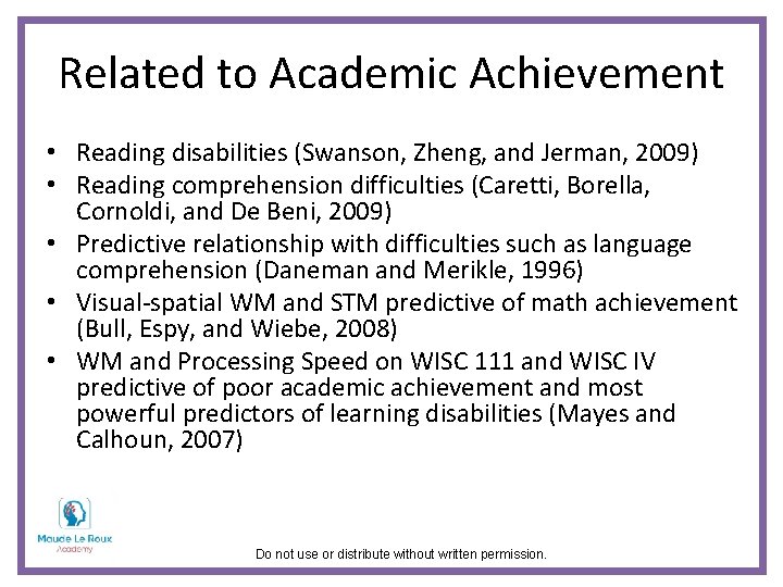 Related to Academic Achievement • Reading disabilities (Swanson, Zheng, and Jerman, 2009) • Reading