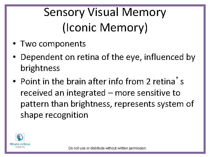 Sensory Visual Memory (Iconic Memory) • Two components • Dependent on retina of the