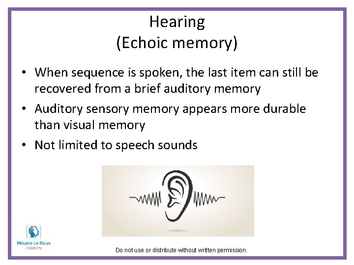 Hearing (Echoic memory) • When sequence is spoken, the last item can still be