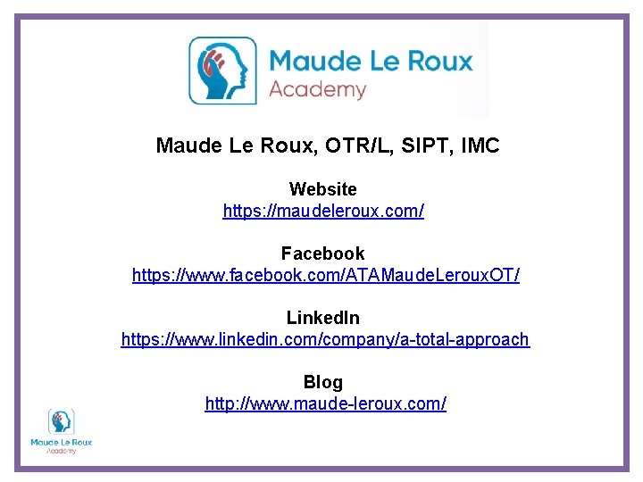 Maude Le Roux, OTR/L, SIPT, IMC Website https: //maudeleroux. com/ Facebook https: //www. facebook.