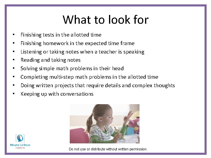 What to look for • • Finishing tests in the allotted time Finishing homework