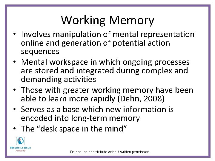 Working Memory • Involves manipulation of mental representation online and generation of potential action