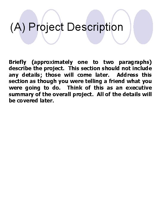 (A) Project Description Briefly (approximately one to two paragraphs) describe the project. This section