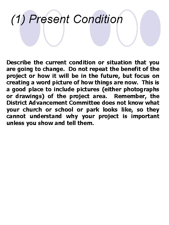 (1) Present Condition Describe the current condition or situation that you are going to