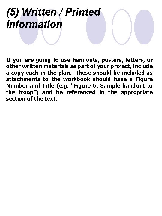 (5) Written / Printed Information If you are going to use handouts, posters, letters,
