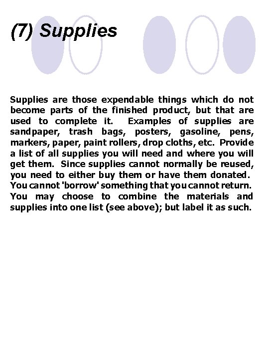 (7) Supplies are those expendable things which do not become parts of the finished