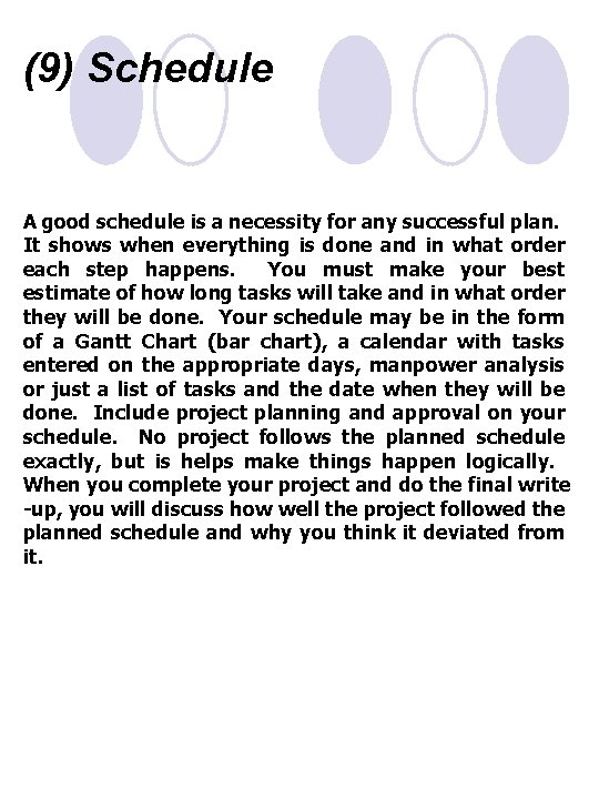 (9) Schedule A good schedule is a necessity for any successful plan. It shows