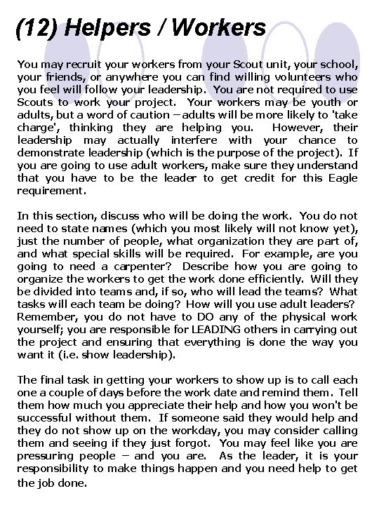 (12) Helpers / Workers You may recruit your workers from your Scout unit, your