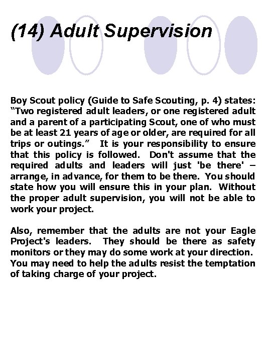 (14) Adult Supervision Boy Scout policy (Guide to Safe Scouting, p. 4) states: “Two