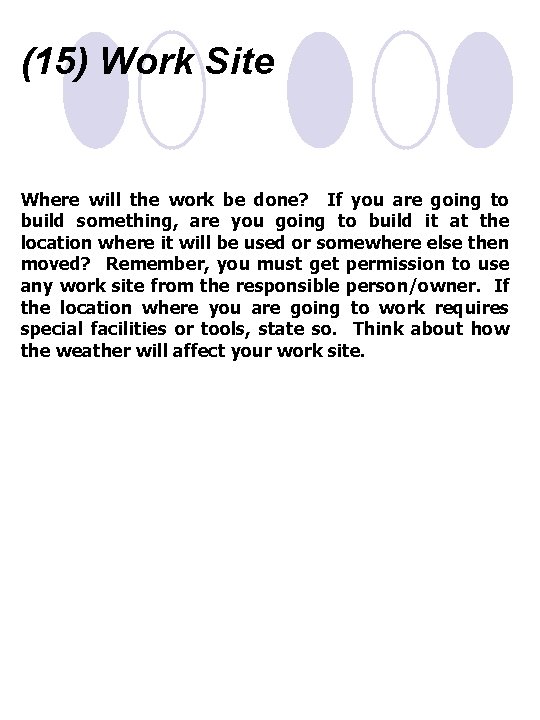 (15) Work Site Where will the work be done? If you are going to