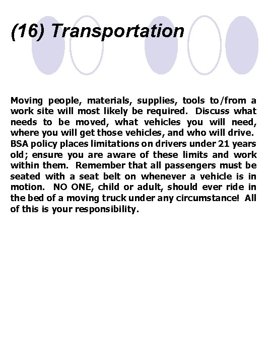 (16) Transportation Moving people, materials, supplies, tools to/from a work site will most likely