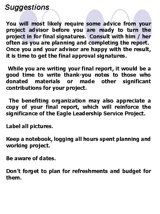 Suggestions You will most likely require some advice from your project advisor before you