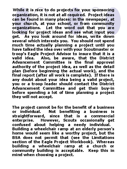 While it is nice to do projects for your sponsoring organization, it is not