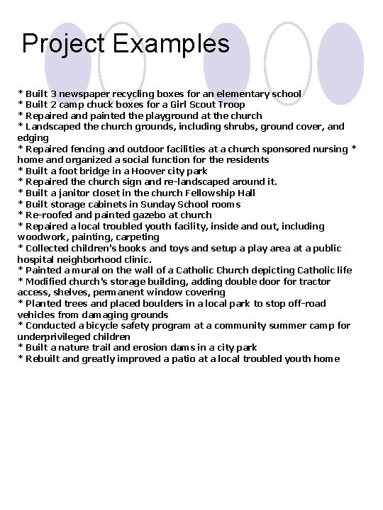 Project Examples * Built 3 newspaper recycling boxes for an elementary school * Built