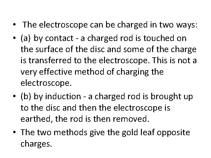  • The electroscope can be charged in two ways: • (a) by contact